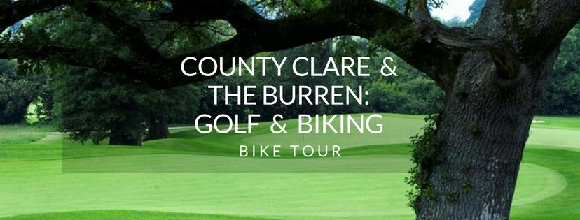 County Clare and the Burren: Golf and Biking